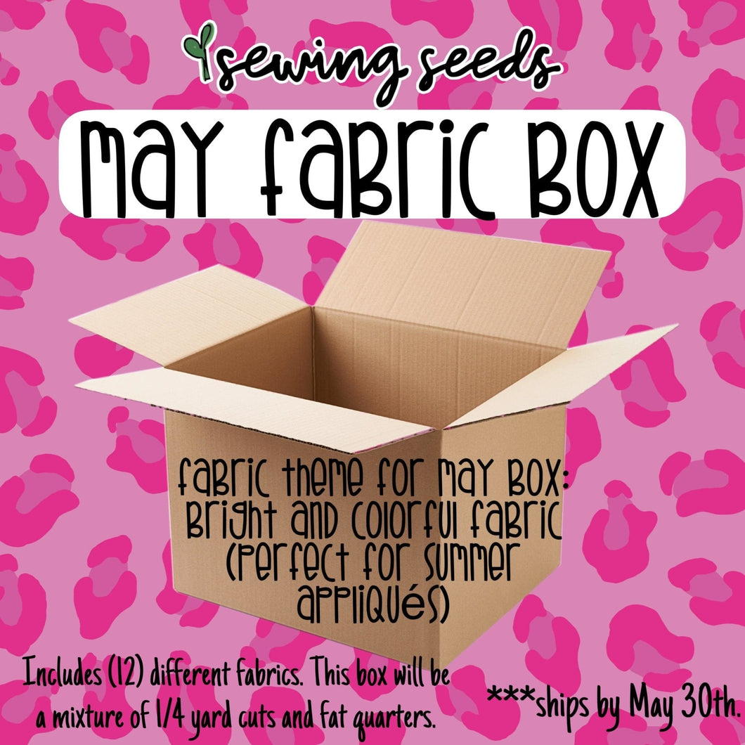 May Fabric Box ****Ships by May 30th - Sewing Seeds